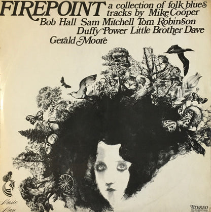 Various :  Firepoint (A Collection Of Folk Blues Tracks By Mike Cooper Bob Hall Sam Mitchell Tom Robinson Duffy Power Little Brother Dave Gerald Moore) (LP, Comp)