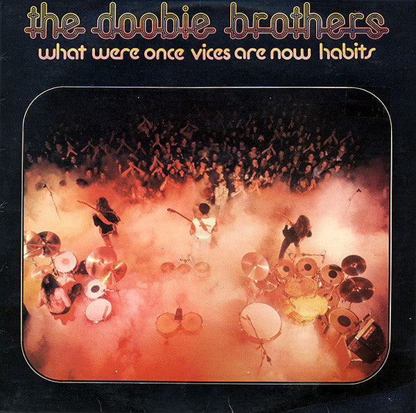 The Doobie Brothers : What Were Once Vices Are Now Habits (LP, Album)