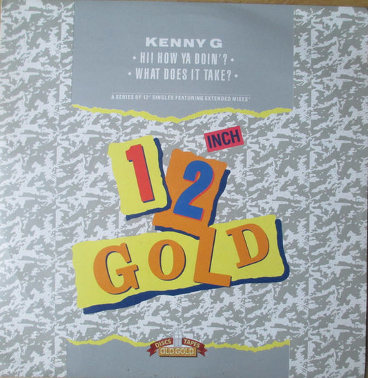 Kenny G (2) : Hi, How Ya Doin'? / What Does It Take? (12")