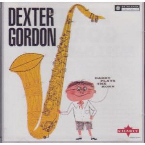 Dexter Gordon : Daddy Plays The Horn (CD, Album, RE, RM)