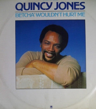 Quincy Jones : Betcha' Wouldn't Hurt Me (12")