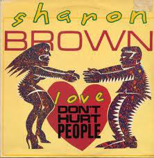 Sharon Brown : Love Don't Hurt People (12")