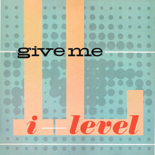 i-Level* : Give Me (12")