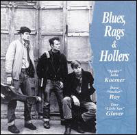 Koerner, Ray & Glover : Blues, Rags & Hollers (CD, Album, RE)