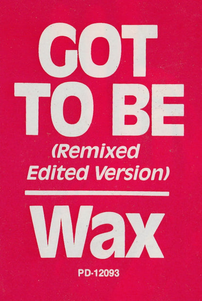 Wax (8) : Got To Be (12")