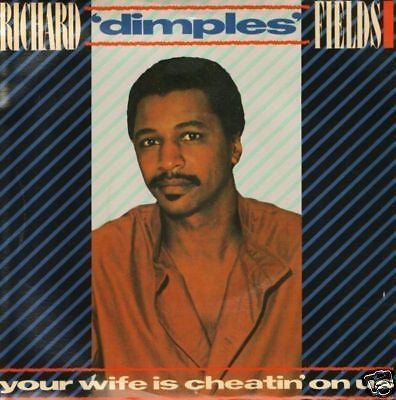 Richard 'Dimples' Fields : Your Wife Is Cheatin' On Us (12")