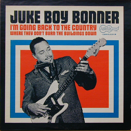 Juke Boy Bonner : I'm Going Back To The Country Where They Don't Burn The Buildings Down (LP, Album)