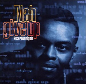 Peter Hunnigale : Nah Give Up (CD, Album)