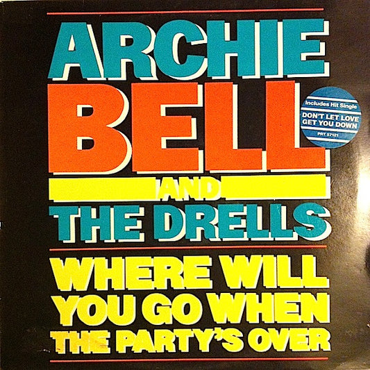 Archie Bell & The Drells : Where Will You Go When The Party's Over (LP, Album, RE)