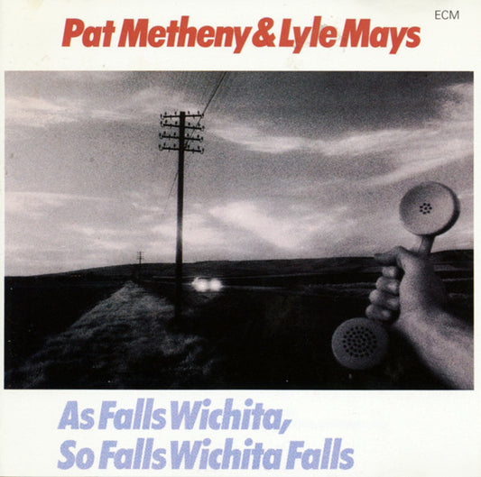 Pat Metheny & Lyle Mays : As Falls Wichita, So Falls Wichita Falls (CD, Album, RE)