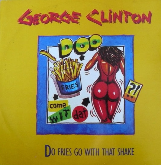 George Clinton : Do Fries Go With That Shake (12", Single)