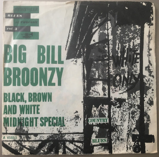 Big Bill Broonzy : Black, Brown And White / Midnight Special (7")