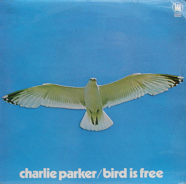 Charlie Parker : Bird Is Free (LP, RE)