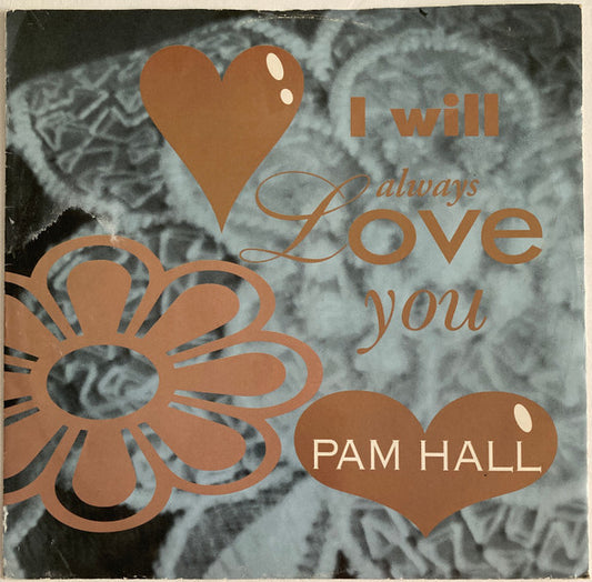 Pam Hall : I Will Always Love You (12", Single, no )