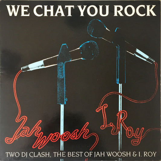 Jah Woosh & I-Roy : We Chat You Rock (DJ Clash) (LP, Comp)