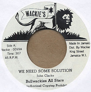 John Clarke : We Need Some Solution (7")