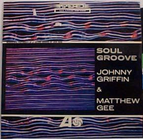 Johnny Griffin & Matthew Gee : Soul Groove (LP, Album)