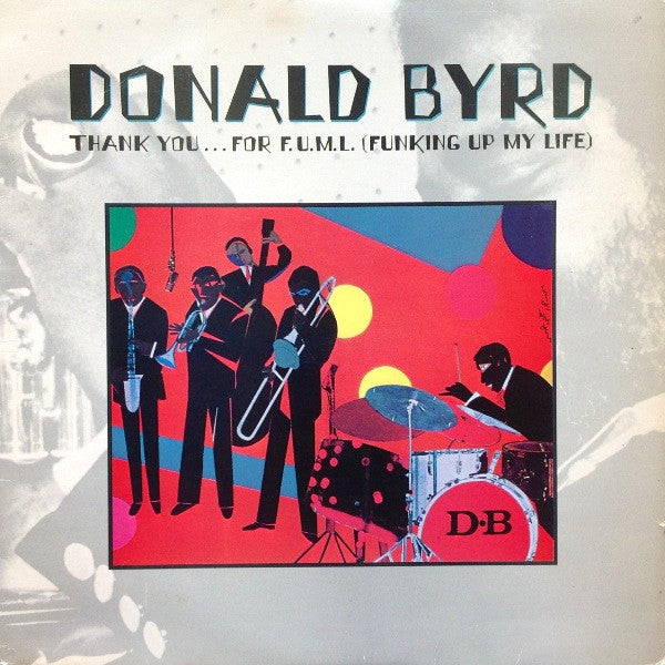 Donald Byrd : Thank You … For F.U.M.L. (Funking Up My Life) (LP, Album, Spe)