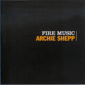 Archie Shepp : Fire Music (CD, Album, RE, RM, Dig)