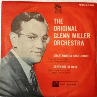 The Original Glenn Miller Orchestra* : Chattanooga Choo-Choo / Serenade In Blue (7", Single)