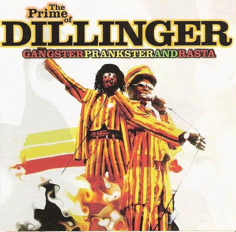 Dillinger : The Prime Of Dillinger - Gangster, Prankster And Rasta (CD, Comp)