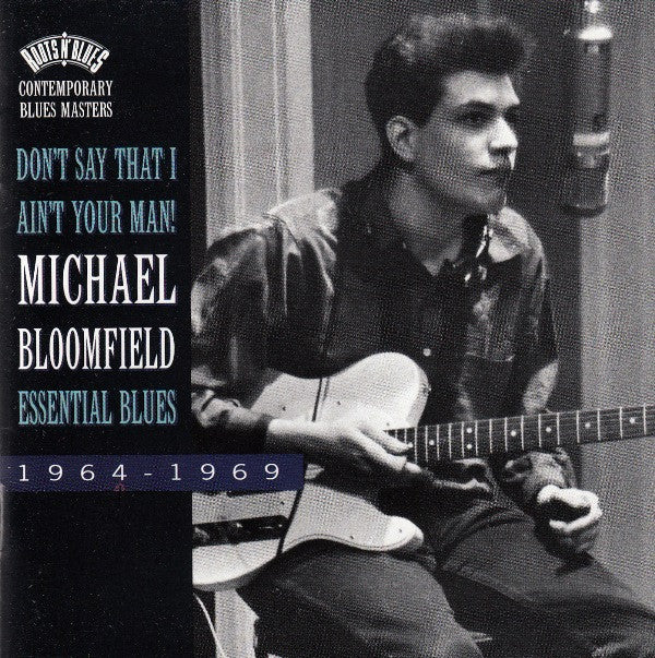 Mike Bloomfield : Don't Say That I Ain't Your Man! (Essential Blues 1964-1969) (CD, Comp)