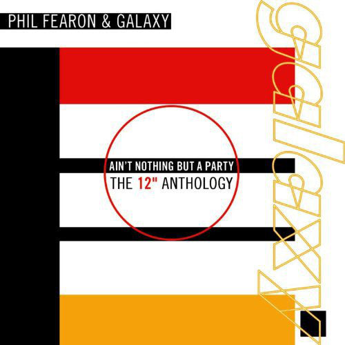 Phil Fearon & Galaxy : Ain't Nothing But A Party - The 12" Anthology (2xCD, Comp, RM)