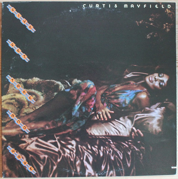 Curtis Mayfield : Give, Get, Take And Have (LP, Album)