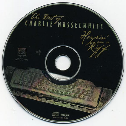 Charlie Musselwhite : Harpin' On A Riff - The Best Of (CD, Album, Comp)