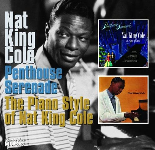 Nat King Cole : Penthouse Serenade / The Piano Style Of Nat King Cole (CD, Comp)