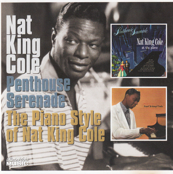 Nat King Cole : Penthouse Serenade / The Piano Style Of Nat King Cole (CD, Comp)