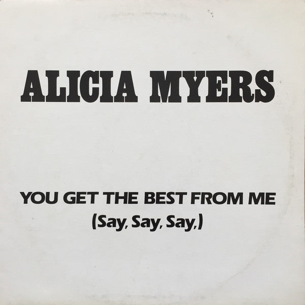 Alicia Myers : You Get The Best From Me (Say, Say, Say,) (12", Single)