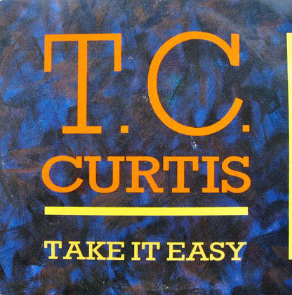 T.C. Curtis : Take It Easy (12")