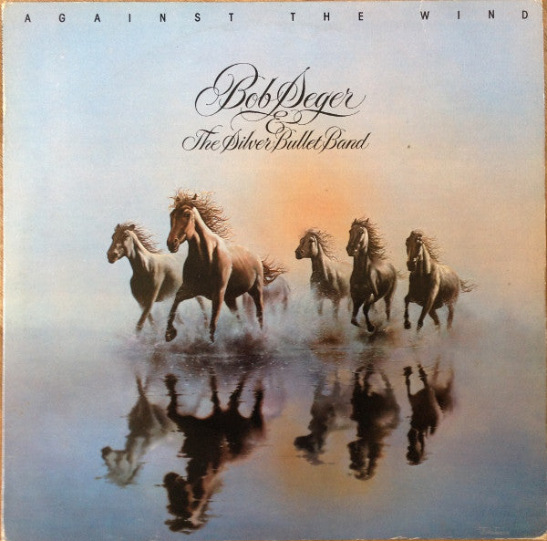 Bob Seger And The Silver Bullet Band : Against The Wind (LP, Album)