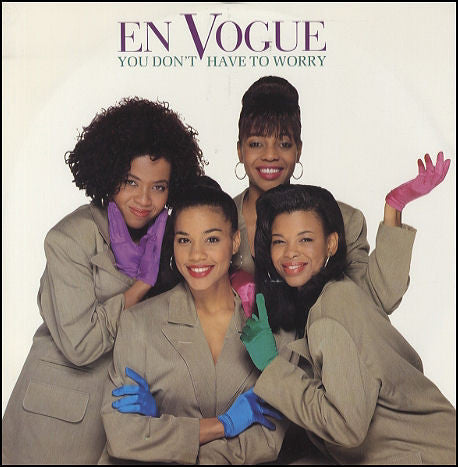 En Vogue : You Don't Have To Worry (12")