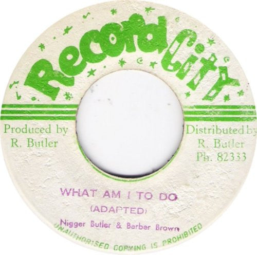 Nigger Butler & Barber Brown : What Am I To Do (7")