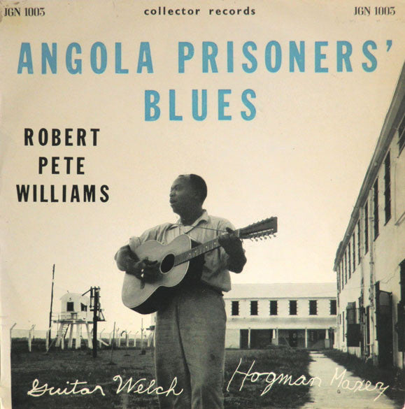 Robert Pete Williams / Hogman Maxey / Guitar Welch : Angola Prisoners' Blues (LP)