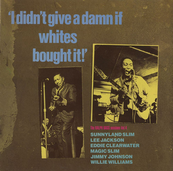 Various : I Didn't Give A Damn If Whites Bought It! - The Ralph Bass Session Vol. 4 (LP, Comp)