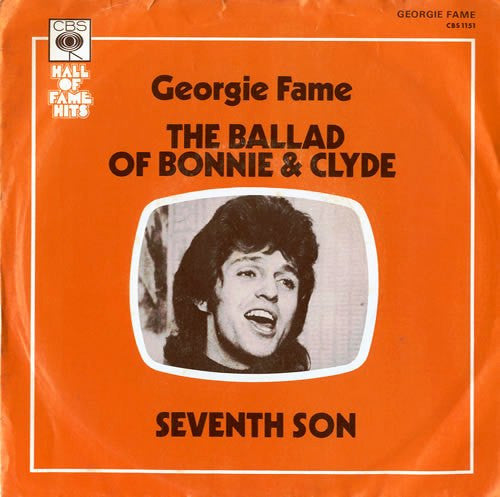 Georgie Fame : The Ballad Of Bonnie & Clyde / Seventh Son (7", Single)