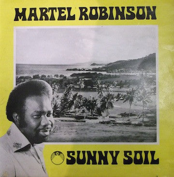 Martel Robinson : Sunny Soil  (LP)