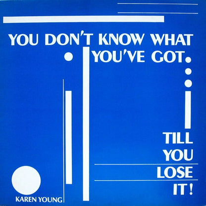 Karen Young : You Don't Know What You've Got... Till You Lose It ! (12", Single)