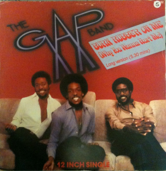 The Gap Band : Burn Rubber On Me (Why You Wanna Hurt Me) (12", Single)