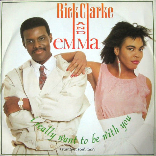 Rick Clarke & Emma (3) : I Really Want To Be With You (Summer Soul Mix) (12")